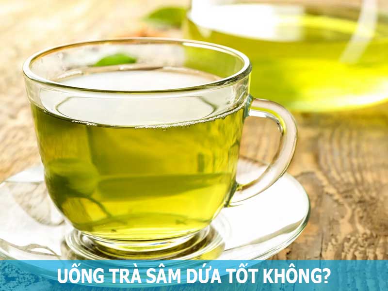 uống trà sâm dứa tốt không